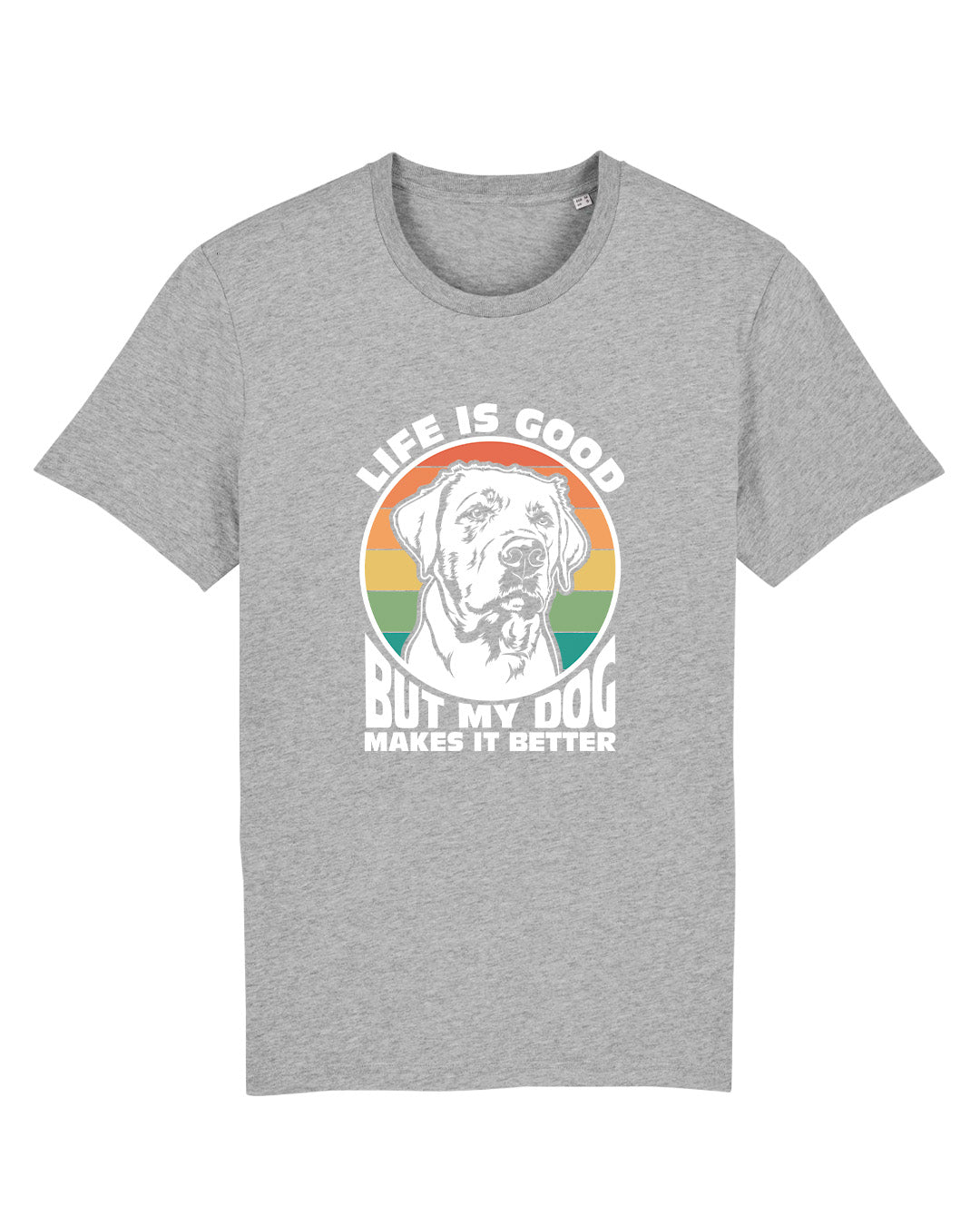 T-Shirt "LIFE IS GOOD but my dog makes it better"