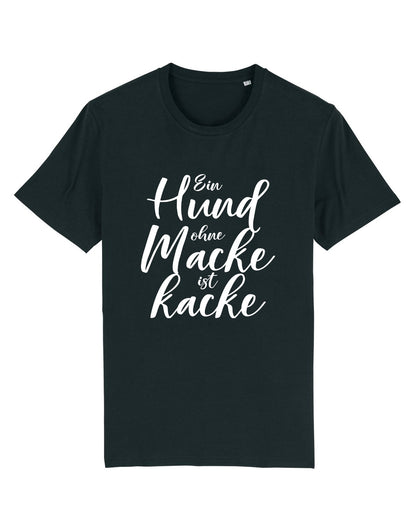 T-Shirt "Ein Hund ohne Macke ist kacke"