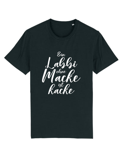 T-Shirt "Ein Labbi ohne Macke ist kacke"
