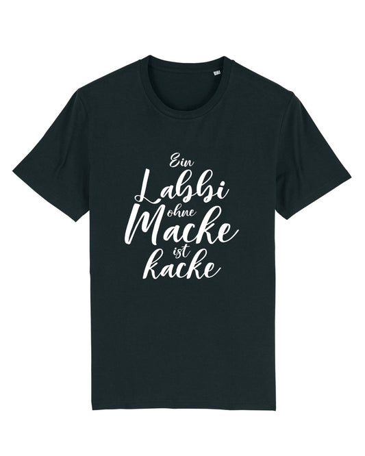 T-Shirt "Ein Labbi ohne Macke ist kacke"