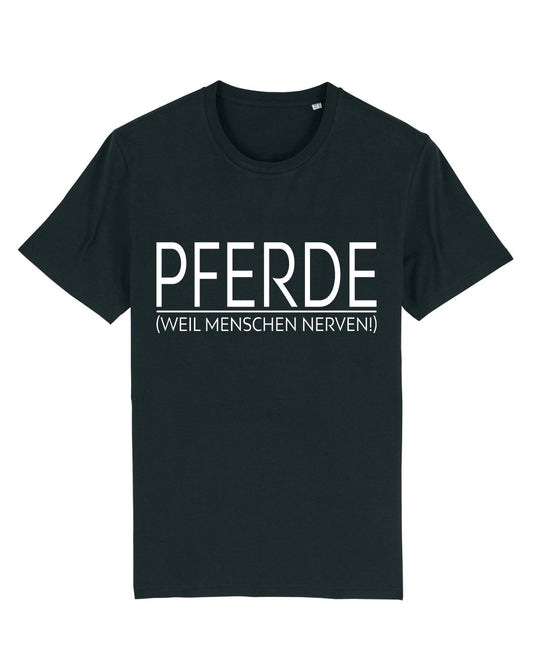 T-Shirt "PFERDE (weil Menschen nerven)"
